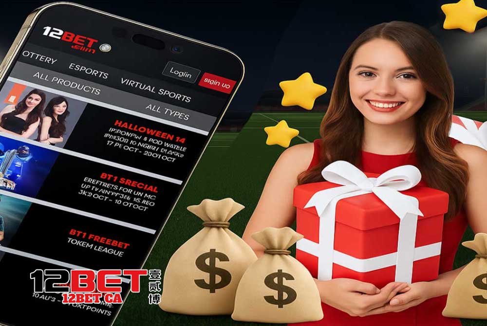 Tham gia 12Bet nhận ngay nhiều ưu đãi tân binh hấp dẫn
